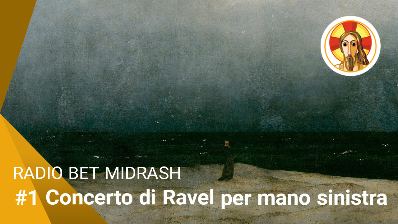 #1 Radio Bet Midrash – Concerto di Ravel per mano sinistra