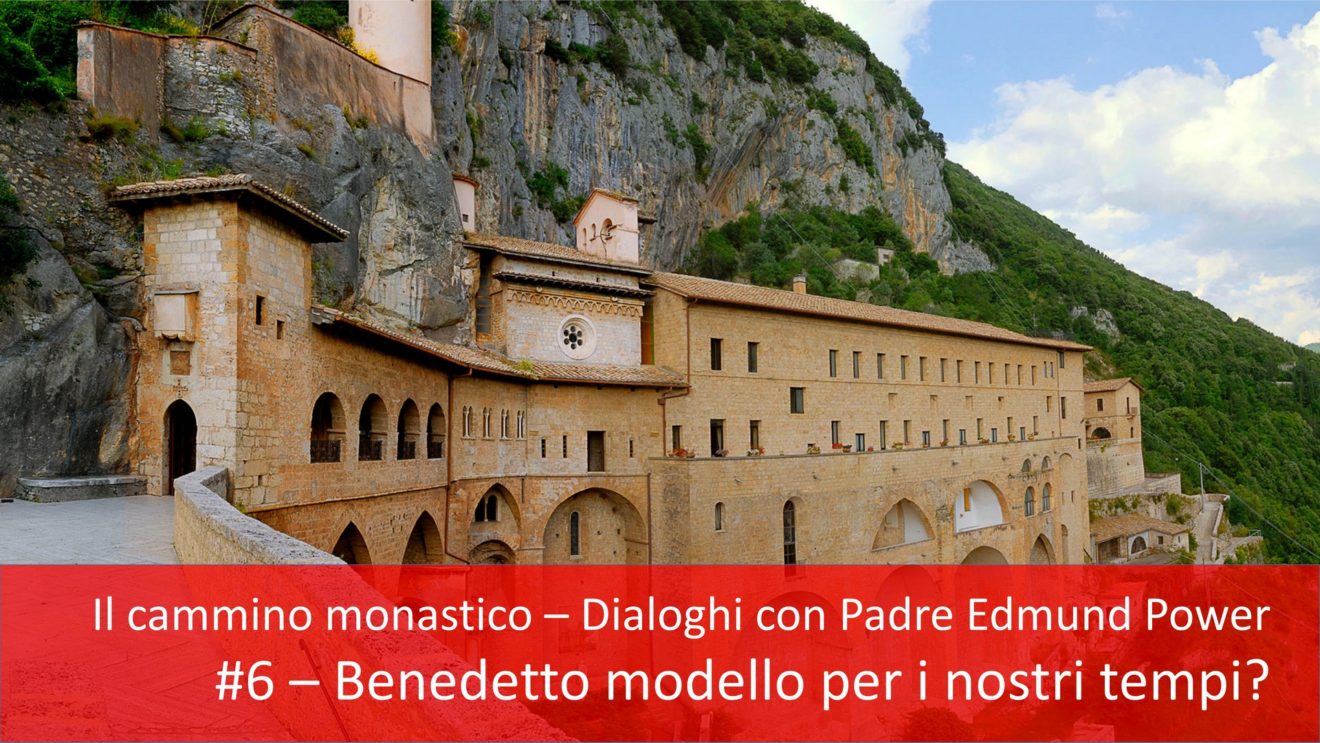 #6 ＂Il cammino monastico＂ - Benedetto modello per i nostri tempi?